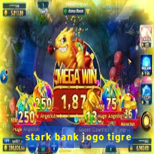 stark bank jogo tigre